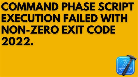 Command PhaseScriptExecution failed with .